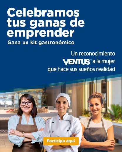 Celebramos tus ganas de emprender. Gana un kit gastronómico. Un reconocimiento VENTUS a la mujer que hace sus sueños realidad